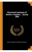 Illustrated Catalogue of Barbers' Supplies ... Spring 1888