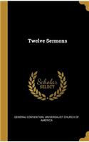 Twelve Sermons