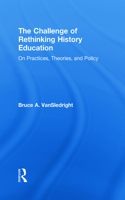 The Challenge of Rethinking History Education