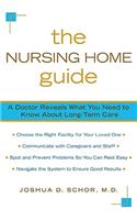 The Nursing Home Guide: A Doctor Reveals What You Need to Know about Long-Term Care(English)