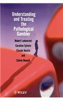 Understanding and Treating the Pathological Gambler