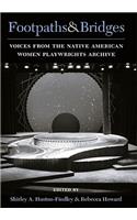 Footpaths and Bridges: Voices from the Native American Women Playwrights Archive