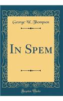 In Spem (Classic Reprint)