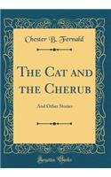 The Cat and the Cherub: And Other Stories (Classic Reprint)