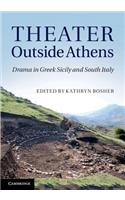 Theater outside Athens: Drama in Greek Sicily and South Italy