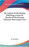 Analysis Of The Hunting Field Being A Series Of Sketches Of The Principal Characters That Compose One
