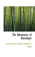 The Adventures of Deerslayer: (Bibliobazaar Reproduction Series)