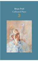 Brian Friel: Collected Plays – Volume 3