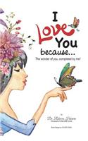 I Love You Because...: The Wonder of You, Completed by Me!