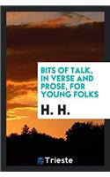 Bits of Talk, in Verse and Prose, for Young Folks
