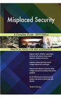 Misplaced Security A Complete Guide - 2019 Edition