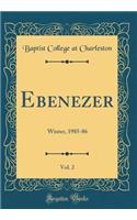 Ebenezer, Vol. 2: Winter, 1985-86 (Classic Reprint)