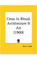 Cross in Ritual, Architecture and Art