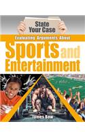 Evaluating Arguments about Sports and Entertainment: (State Your Case)