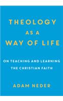Theology as a Way of Life – On Teaching and Learning the Christian Faith