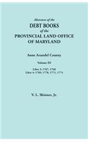 Abstracts of the Debt Books of the Provincial Land Office of Maryland. Anne Arundel County, Volume III. Liber 3