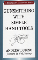 Gunsmithing with Simple Hand Tools