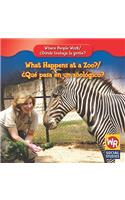 What Happens at a Zoo? / ¿Qué Pasa En Un Zoológico?