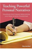 Teaching Powerful Personal Narratives: Strategies for College Applications and High School Classrooms [With CD]