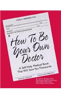 How to Be Your Own Doctor