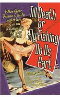 Till Death or Fly Fishing Do Us Part