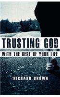 Trusting God with the Rest of Your Life