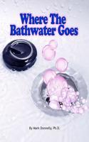Where The Bathwater Goes: (English)