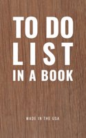TO DO LIST IN A BOOK - Best To Do List to Increase Your Productivity and Prioritize Your Tasks More Effectively - Non Dated / Undated - 5.5