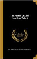 The Poems Of Luke Hamilton Talbot