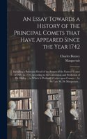 An Essay Towards a History of the Principal Comets That Have Appeared Since the Year 1742