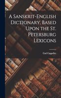 Sanskrit-English Dictionary, Based Upon the St. Petersburg Lexicons
