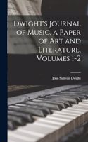 Dwight's Journal of Music, a Paper of Art and Literature, Volumes 1-2