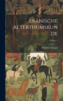 Erânische Alterthumskunde; Volume 1