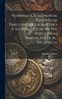 Numismata Romanorum Pontificum Praestantiora A Martino V Ad Benedictum Xiv Per Rodulphum Venuti..aucta Ac Illustrata