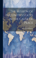 Mission of the United States in the Cause of Peace