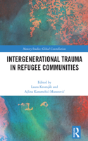 Intergenerational Trauma in Refugee Communities: (Memory Studies: Global Constellations)