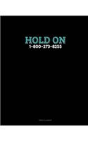 Hold on - 1-800-273-8255