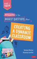 Answers to Your Biggest Questions About Creating a Dynamic Classroom: Five to Thrive [Series]