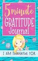 5 Minute Gratitude Journal I am Thankful for: Girls mermaid activity book to practice gratefulness and mindfulness with book of writing prompts
