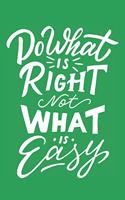 Do What is Right Not What is Easy: Inspiration for a Lifetime (Motivational Journal Blank)