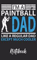 I'm A Paintball Dad Like A Regular Dad Except Much Cooler Notebook