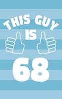 Notebook for 68 Year Old Man - This Guy Is 68 Years Old - Mens Journal - 68th Birthday Gift For Men
