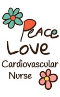 Peace Love Cardiovascular Nurse