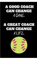 A Good Coach Can Change A Game. A Great Coach Can Change A Life.