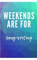 Weekends are for song writing
