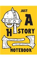 Just a H story notebook: thick ruled HISTORY composition notebook 120 pages, designed for Vikings fans; new school year; back to school 2020