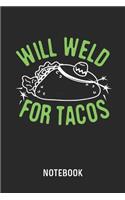Will Weld For Tacos Notebook