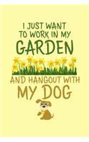 I Just Want To Work In My Garden And Hangout With My Dog