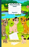 Primary Composition Journal Grades K-2 Handwriting Paper Notebook: Lion Friends Dashed Mid Line School Exercise Book Plus Sketch Pages for Boys and Girls(26 Efrat Haddi Handwriting Practice Paper)