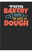This Bakery runs on lots of Dough: Lined Journal Lined Notebook 6x9 110 Pages Ruled